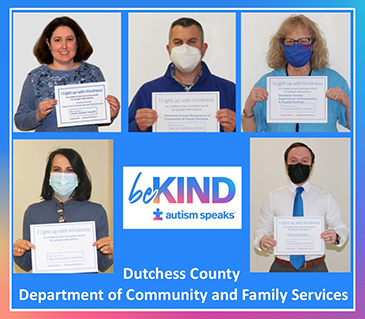 Dutchess County was happy to #LightItUpBlue in recognition of World Autism Awareness Day on April 2nd! The day was celebrated with a message of awareness and kindness this year, in support of a more inclusive world for those with Autism. Here are some of our friends and colleagues at DCFS & DBCH proudly wearing blue for this cause! (4/2021)